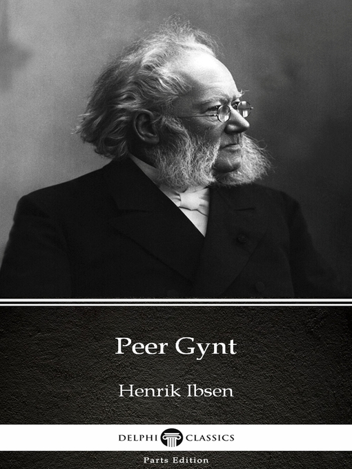 Title details for Peer Gynt by Henrik Ibsen--Delphi Classics (Illustrated) by Henrik Ibsen - Available